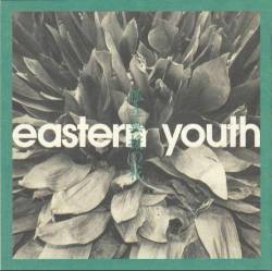 Eastern Youth : Koritsu Muen No Hana